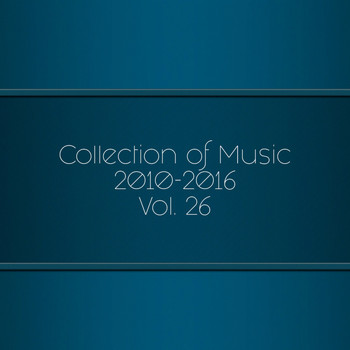 Various Artists - Collection of Music 2010-2016, Vol. 26