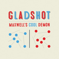 Gladshot - Maxwell's Cool Demon