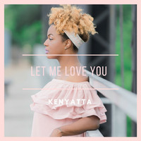 Kenyatta - Let Me Love You