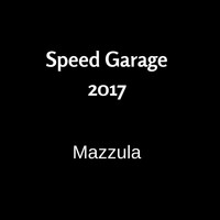 Mazzula - Speed Garage 2017
