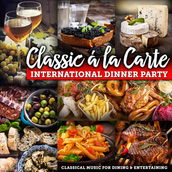 Various Artists - Classic á la Carte: International Dinner Party - Classical Music for Dining and Entertaining