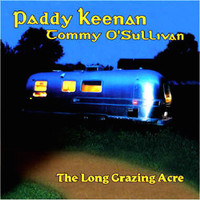 Paddy Keenan - The Long Grazing Acre