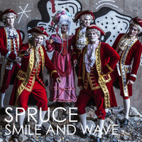 Spruce - Smile and Wave