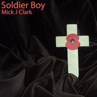Mick J Clark - Soldier Boy