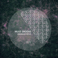 Muse Groove - Unknow For Us