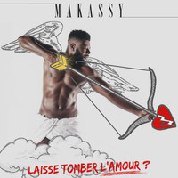 Makassy - Laisse tomber l'amour