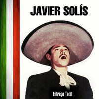 Javier Solís - Entrega Total