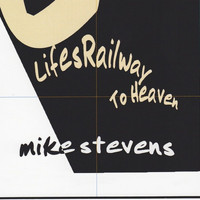 Mike Stevens - Lifes Railway to Heaven
