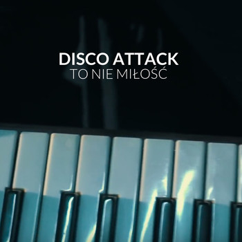 Disco Attack - To Nie Miłość