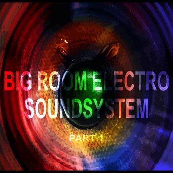 Various Artists - Big Room Electro Soundsystem Part 1