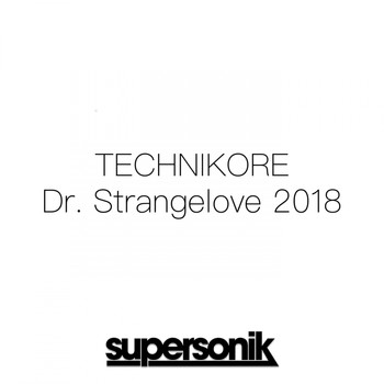 Technikore - Dr. Strangelove 2018