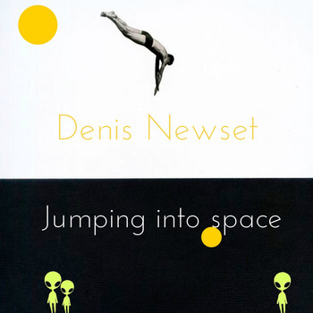 Denis Newset - Jumping Into Space