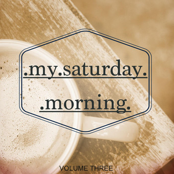 Various Artists - My Saturday Morning, Vol. 3 (Bar, Cocktail, Restaurant & Cafe Music)