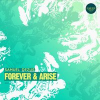Samuel Dezus - Forever & Arise