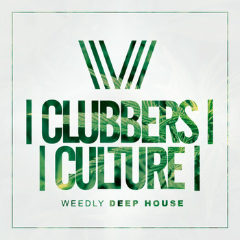 Various Artists - Clubbers Culture: Weedly Deep House