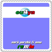 Eu4ya - Sarà perché ti amo remix