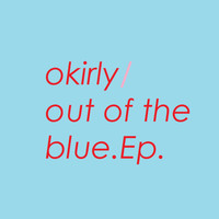 Okirly - Out Of The Blue