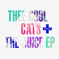 Thee Cool Cats - The Juice EP