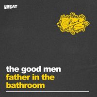 The Good Men - Father In The Bathroom