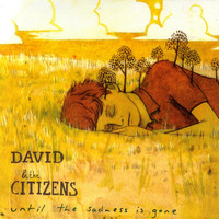 David & The Citizens - Until the Sadness Is Gone