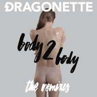 Dragonette - Body 2 Body - the Remixes