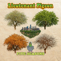 Lieutenant Pigeon - The 5 Seasons