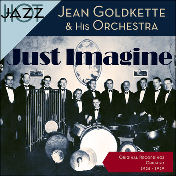 Jean Goldkette & His Orchestra - Just Imagine (Original Shellack Recordings - 1928 - 1929)