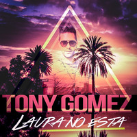 Tony Gomez - Laura No Esta