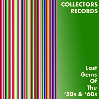 Various Artists - Collectors Records: Lost Gems of the '50 & '60s