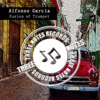 Alfonso Garcia - Fusion of Trumpet