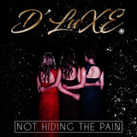 D'luxe - Not Hiding The Pain