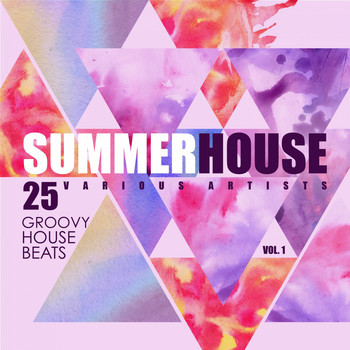 Various Artists - Summer House (25 Groovy House Beats), Vol. 1
