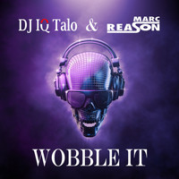 DJ IQ Talo & Marc Reason - Wobble It