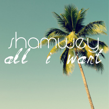 Shamwey - All I Want