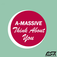 A-Massive - Think About You