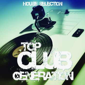 Various Artists - Top Club Generation (House Selection)