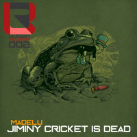MaDeLu - Jiminy Cricket Is Dead