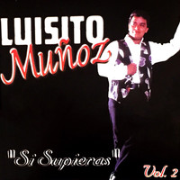 Luisito Muñoz - Si Supieras, Vol.2