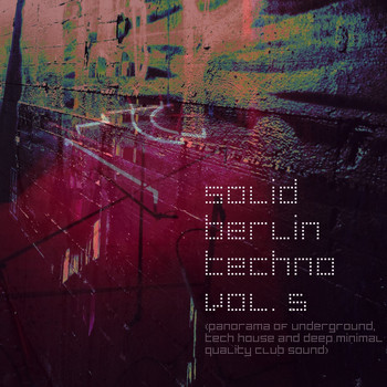 Various Artists - Solid Berlin Techno, Vol. 5 (Panorama of Underground, Tech House and Deep Minimal Quality Club Sound)