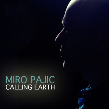 Miro Pajic - Calling Earth