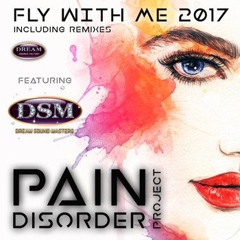 Pain Disorder Project Featuring Dream Sound Masters - Fly With Me 2K17