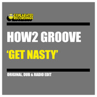 How2 Groove - Get Nasty