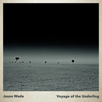 Jason Wade - Voyage of the Underling