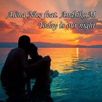 Alena Nice feat. Andrikc M - Today Is Our Night