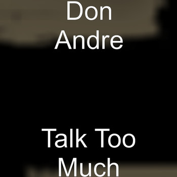 Don Andre - Talk Too Much (Explicit)