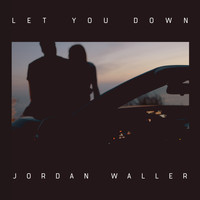Jordan Waller - Let You Down