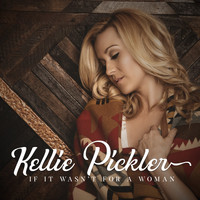 Kellie Pickler - If It Wasn't for a Woman