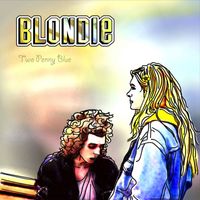 Two Penny Blue - Blondie