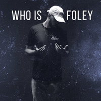 FOLEY - Who Is Foley (Explicit)