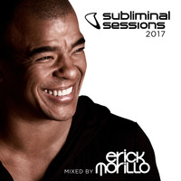 Erick Morillo - Subliminal Sessions 2017 (Mixed by Erick Morillo)